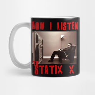 static x how i listen Mug